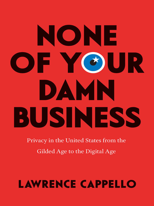 Title details for None of Your Damn Business by Lawrence Cappello - Available